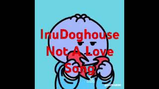 #notalovesong #inudoghouse #inu #music #hiphop