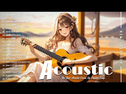 Best Acoustic Songs Collection - Acoustic Guitar Covers Of Popular Songs - Chill Acoustic Love Songs