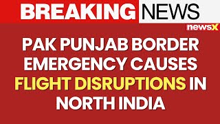 Operation Sindoor: Border Emergency in Pak Punjab Causes Flight Chaos in Chandigarh, Bikaner & More