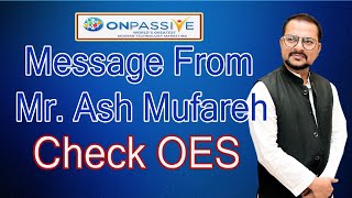 #onpassive Message from Mr. Ash Mufareh Check OES ll Bisma Production