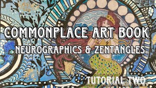 Commonplace Art Book. Tutorial Two. Gelli Print, Neurographics & Zentangles