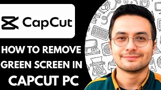 How To Remove Green Screen in CapCut PC (2025)