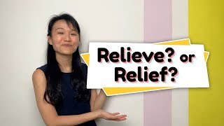 Relieve? or Relief? - Which One Is It?