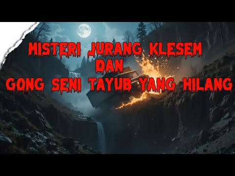 misteri gong tayub yang hilang di jurang klesem