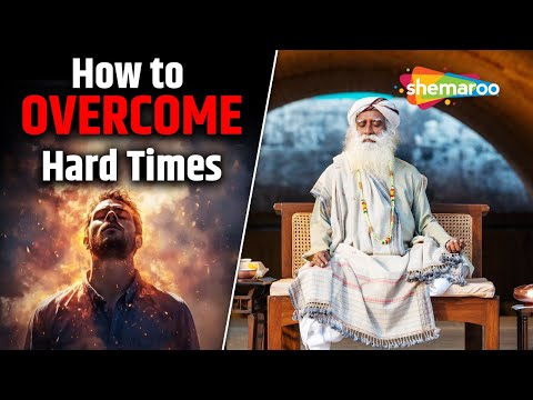 How to Overcome Hard Times? | Sadhguru’s Powerful Advice