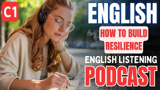 C1 English Listening Challenge || Build Mental Resilience 💪 || English Podcast for Advanced Learners