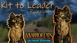 KIT to LEADER || A Warrior Cats Ultimate Edition ROLEPLAY! || Part one!