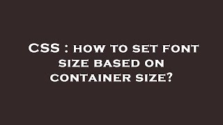 CSS : how to set font size based on container size?