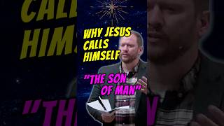 Why Jesus calls himself "The Son of Man"