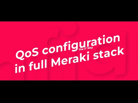 Full Cisco Meraki stack | QoS configuration across all devices
