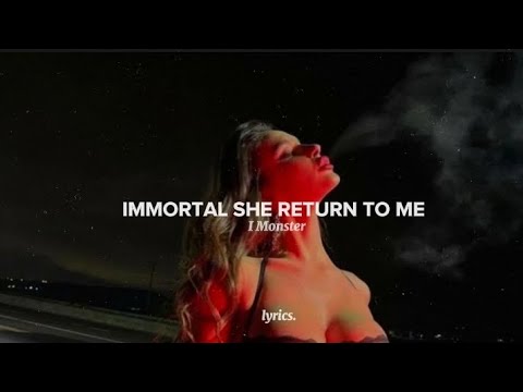 "Immortal she return to me" (Lyrics) - I Monster_Who's She?