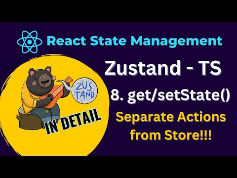 React Zustand Tutorial - 8. setState, getState and separate actions from the store