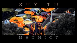 MACHIOT - SUY TƯ [Official Music Video]