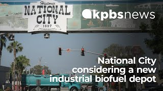National City pledged to reduce pollution. Now it’s considering a new industrial biofuel depot
