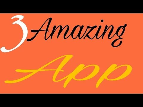3 AMAZING APPS.