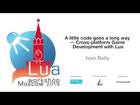 A little code goes a long way..., Ivan Beliy: Lua Workshop 2014 day 1 talk 5 (fixed)