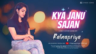 Kya Janu Sajan I Cover Song I Ratnapriya