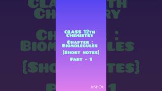 Biomolecules⚛️ Class 12 Chemistry🧪⚗️ Short Notes part-1 #inshot #short #note quick notes