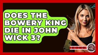 Does The Bowery King Die In John Wick 3? - The Action Reel