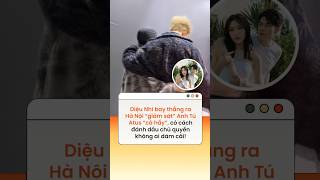 Diệu Nhi bay thẳng ra Hà Nội “giám sát” Anh Tú Atus, đánh dấu chủ quyền không ai dám cãi!