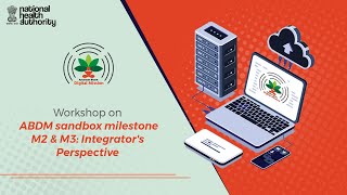 #Workshop on #ABDM #Sandbox #Milestones M2 & M3 : Integrator's Perspective