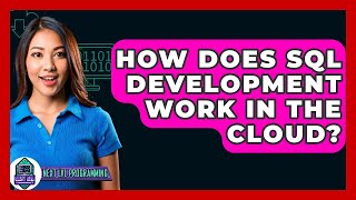 How Does SQL Development Work In The Cloud? - Next LVL Programming