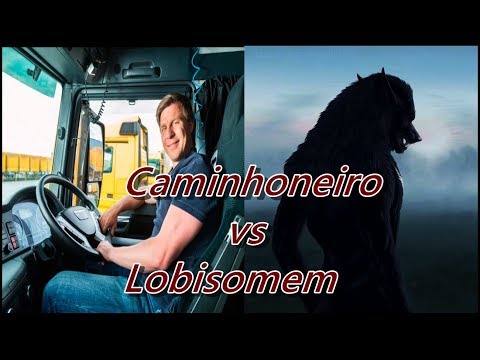 O caminhoneiro e o lobisomem.