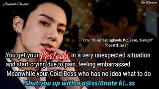 Jungkook ff When you get your p€riods in an unexpected situation and your cold CEO boss who..