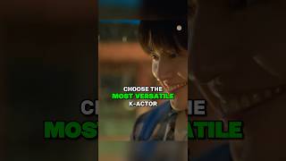 Choose the most VERSATILE K-ACTOR #koreanactors #koreanactress #kdramaedit