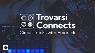 Circuit Tracks with Eurorack Modules - Trovarsi Connects