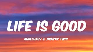 Angelbaby & Jagwar Twin - Life Is Good (Lyrics)