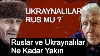 Ukraynalılar Rus mu? Ruslar ve Ukraynalılar Ne Kadar Yakın ? ( Soru Cevap )