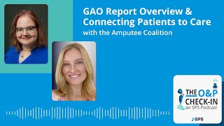 GAO Report Overview & Connecting Patients to Care with the Amputee Coalition