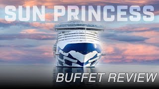 Buffet Review!! New Sun Princess Cruise Ship