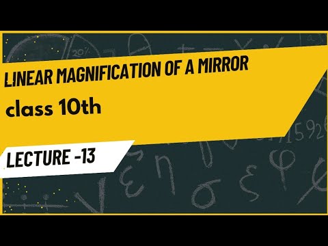 Linear magnification of a spherical mirror | class 10th | lecture 13