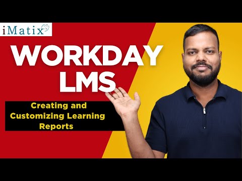 WORKDAY LMS Creating and Customizing Learning Reports | WORKDAY LMS Online Classes | iMatix