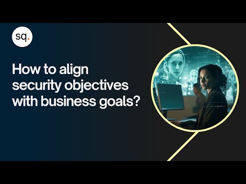 How to align security objectives with business goals? | SME | Security Quotient
