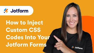 How to Inject Custom CSS Codes Into Your Jotform Forms