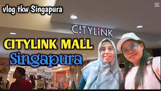 🔴 vlogtkwsingapura||SUASANA CITYLINK MALL SINGAPURA#trieanadailyvlog