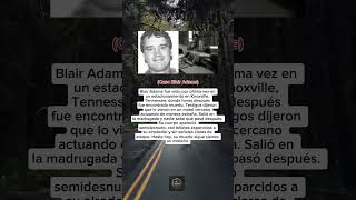 Caso Blair Adams #historias #relatos #misterios #curiosidades