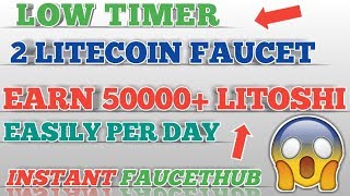 EARN 50000+ LITOSHI EVERY DAY || LOW TIMER 2 BEST LITECOIN FAUCET || earn free litecoin