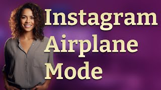 Can You Really View Instagram Stories in Airplane Mode Without Being Seen?