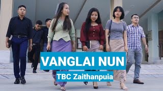 TBC Zaithanpuia - VANGLAI NUN (Official Music Video)