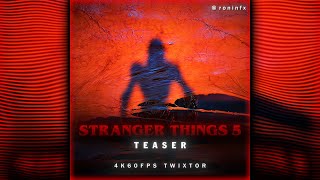 STRANGER THINGS 5 | TEASER | 4K60FPS TWIXTOR | FREE CLIPS