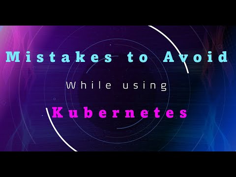 Master Avoiding Common Mistakes  while using Kubernetes K8S  #kubernetes #k8s #kubernetestraining