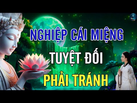 Nghe Phật Dạy Trong 3 Nghiệp Nên Tránh Bớt Khẩu Nghiệp - Lời Phật Dạy Càng Nghe Càng Thấm.