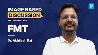 FMT Image Based Discussions For NEET PG & FMGE 2025 By Dr. Akhilesh Raj Jhamad