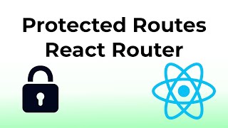 Protected Routes in React Router v6