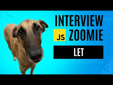 JavaScript Interview Zoomies - let