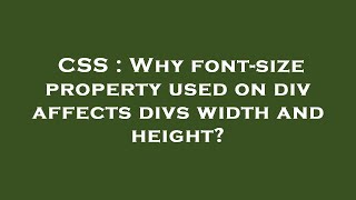 CSS : Why font-size property used on div affects divs width and height?